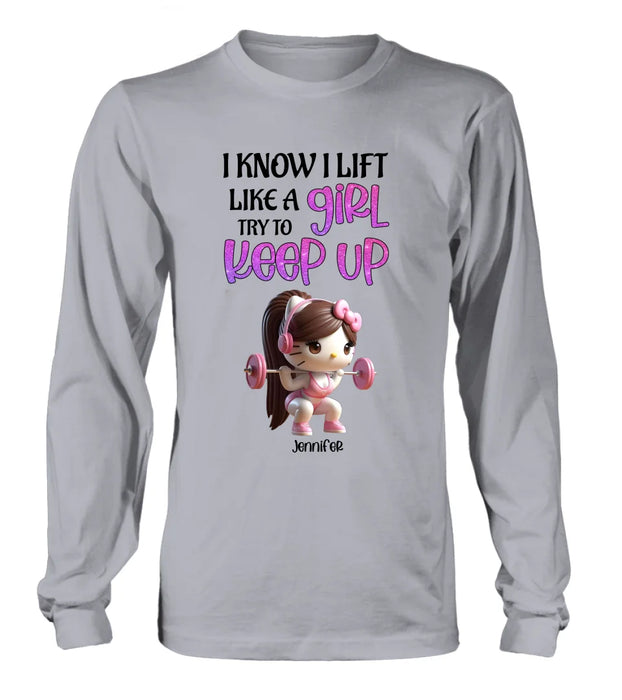 Personalized Keep Up T-shirt/Long Sleeve/Sweatshirt/Hoodie - Cute Workout Design - Motivation Gift Idea For Fitness Enthusiasts - I Know I Lift Lift A Girl