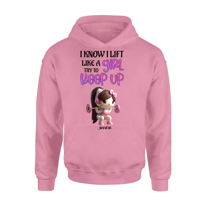 Personalized Keep Up T-shirt/Long Sleeve/Sweatshirt/Hoodie - Cute Workout Design - Motivation Gift Idea For Fitness Enthusiasts - I Know I Lift Lift A Girl