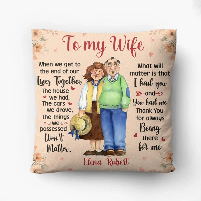 Personalized To My Wife Pillow Cover - Gift Idea For Wife From Husband - Thank You For Always Being There For Me