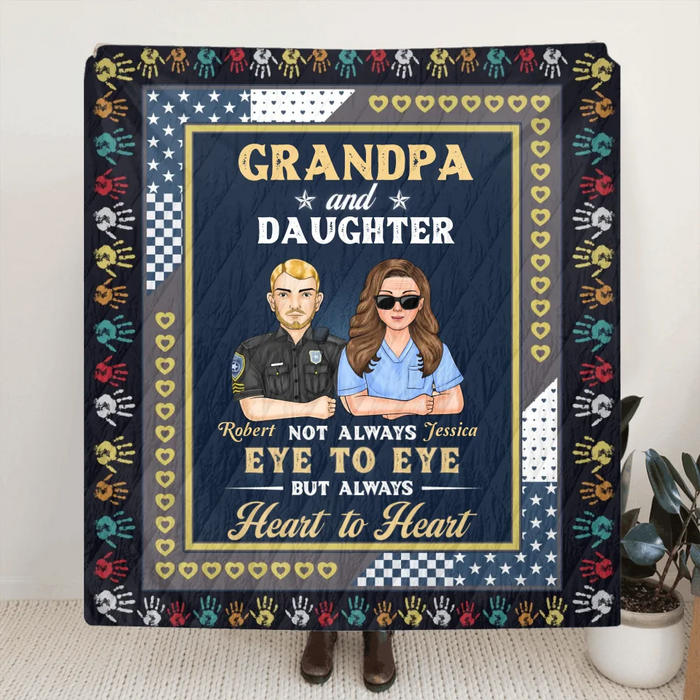 Personalized Dad Quilt/Fleece Throw Blanket - Gift Idea For Father's Day - Grandpa And Daughter Not Always Eye To Eye But Always Heart To Heart