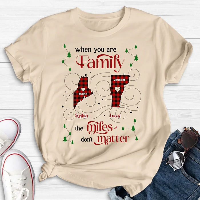Personalized Family Shirt/Hoodie - Christmas Gift Idea For Family - When You Are Family The Miles Don't Matter