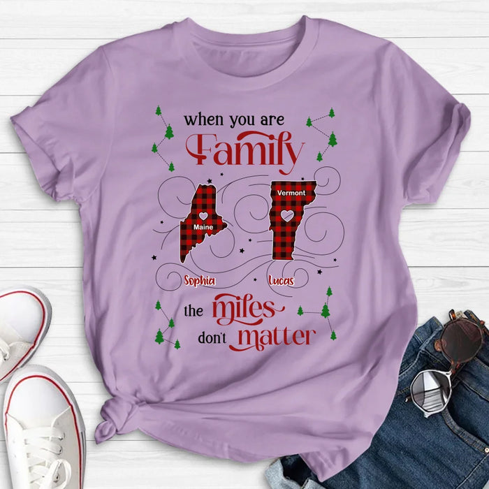 Personalized Family Shirt/Hoodie - Christmas Gift Idea For Family - When You Are Family The Miles Don't Matter