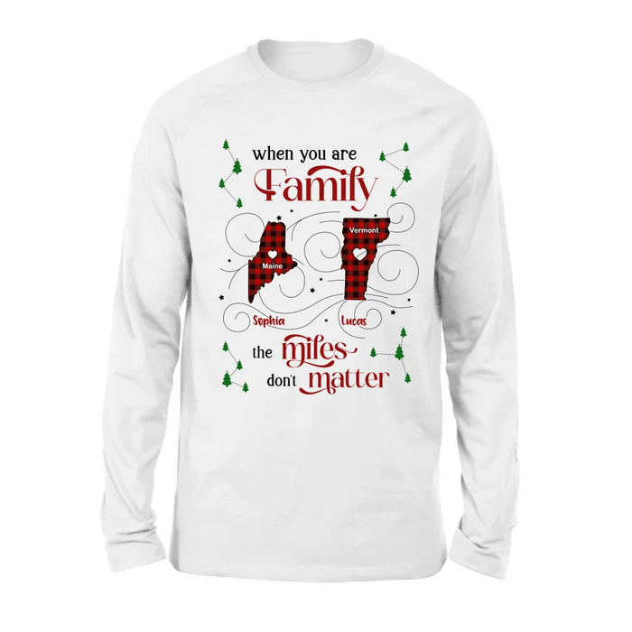 Personalized Family Shirt/Hoodie - Christmas Gift Idea For Family - When You Are Family The Miles Don't Matter