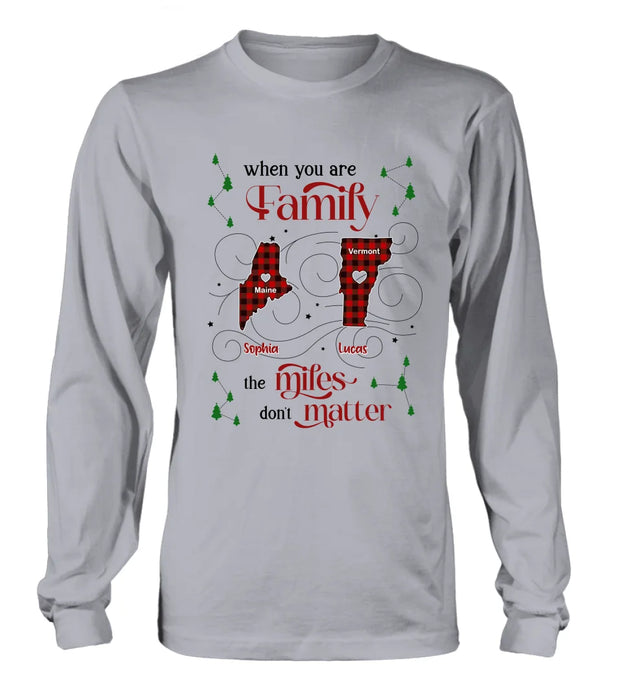 Personalized Family Shirt/Hoodie - Christmas Gift Idea For Family - When You Are Family The Miles Don't Matter
