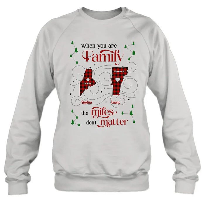 Personalized Family Shirt/Hoodie - Christmas Gift Idea For Family - When You Are Family The Miles Don't Matter