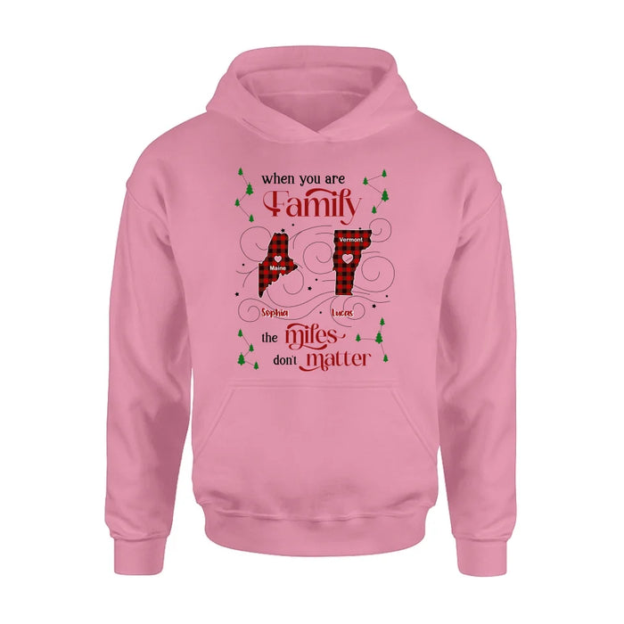 Personalized Family Shirt/Hoodie - Christmas Gift Idea For Family - When You Are Family The Miles Don't Matter