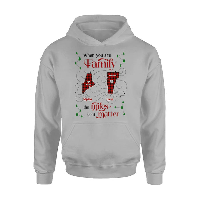 Personalized Family Shirt/Hoodie - Christmas Gift Idea For Family - When You Are Family The Miles Don't Matter