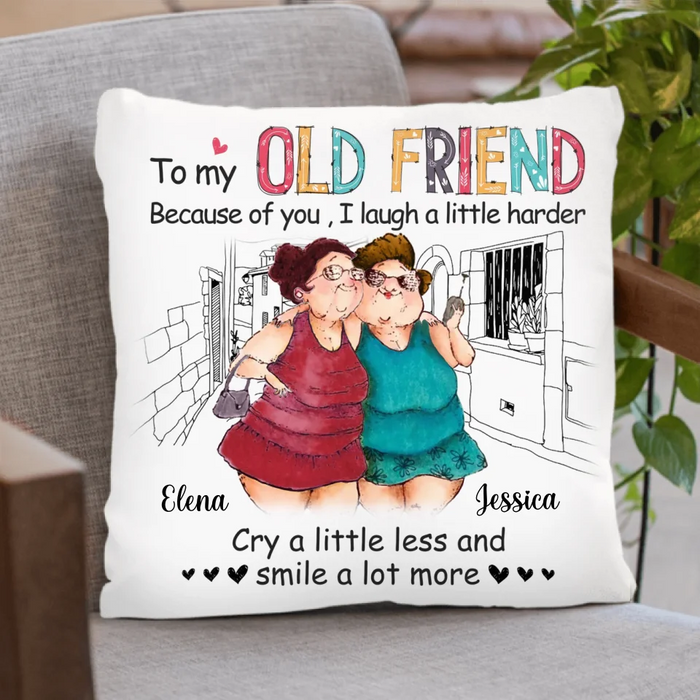 Personalized Old Friend Pillow Cover - Gift Idea For Old Friend - Because Of You I Laugh A Little Harder
