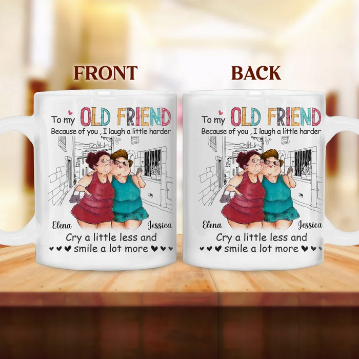 Personalized Old Friend Coffee Mug - Gift Idea For Friends/Besties - Because Of You I Laugh A Little Harder
