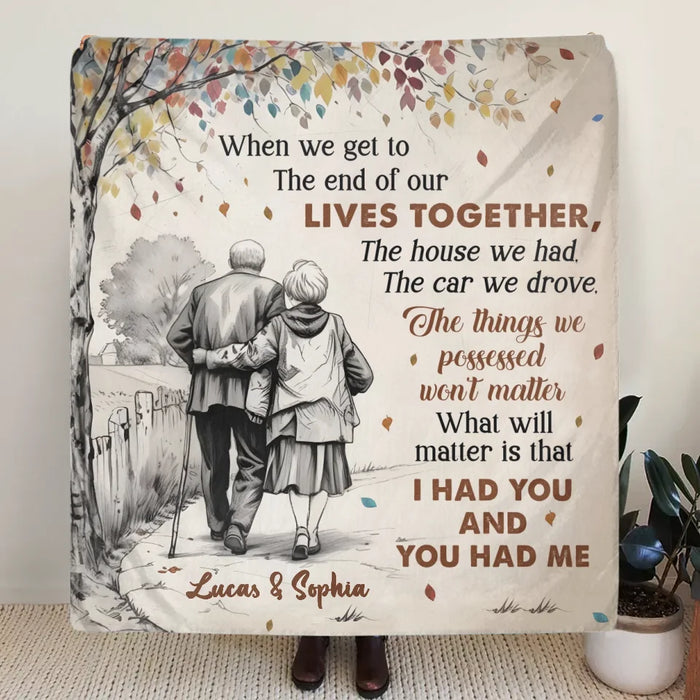 Personalized Old Couple Quilt/Fleece Throw Blanket - Gift Idea For Couple/Husband And Wife - When We Get To The End Of Our Lives Together