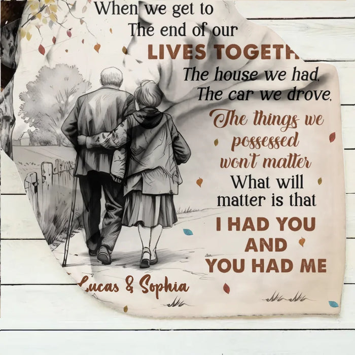 Personalized Old Couple Quilt/Fleece Throw Blanket - Gift Idea For Couple/Husband And Wife - When We Get To The End Of Our Lives Together