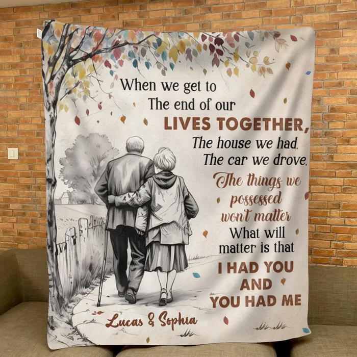 Personalized Old Couple Quilt/Fleece Throw Blanket - Gift Idea For Couple/Husband And Wife - When We Get To The End Of Our Lives Together