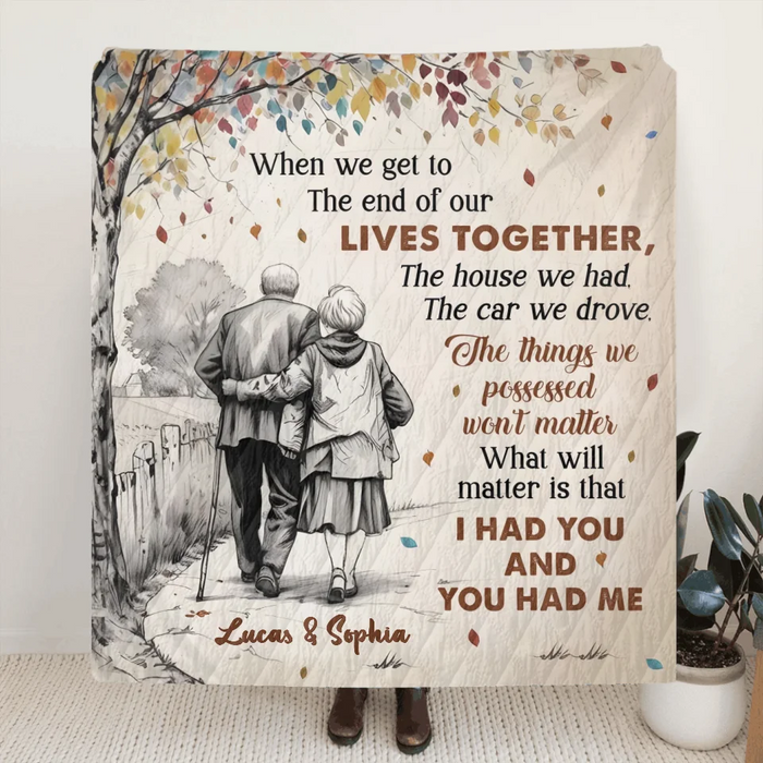 Personalized Old Couple Quilt/Fleece Throw Blanket - Gift Idea For Couple/Husband And Wife - When We Get To The End Of Our Lives Together