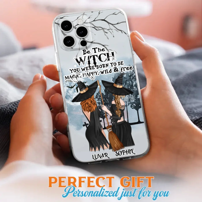 Personalized Friends Witches Phone Case - Up to 4 Friends - Halloween Gift Idea For Friends/Sisters - Be The Witch You Were Born To Be Magic, Happy, Wild And Free - Case for iPhone/Samsung