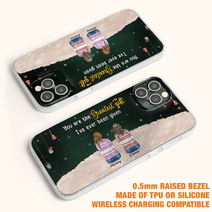 Personalized Christmas Friends Phone Case - Christmas Gift Idea For Friends/Sisters - Up to 12 People - You Are The Greatest Gift I've Ever Been Given - Case For iPhone And Samsung