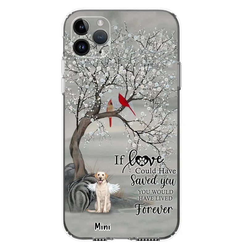Custom Personalized Memorial Dog Phone Case - Memorial Gift For Dog Lovers With Upto 3 Dogs - If Love Could Have Saved You, You Would Have Lived Forever - Cases For iPhone And Samsung