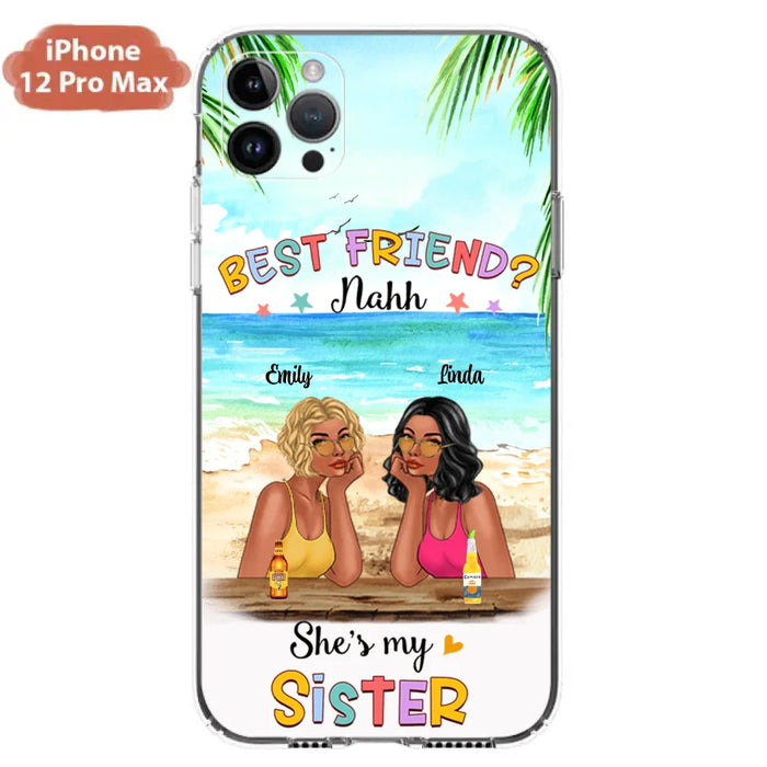 Custom Personalized Friend Phone Case - Best Friend Nahh She's My Sister