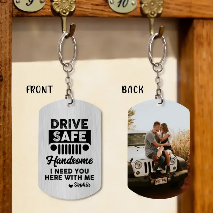 Personalized Off-road 2-sided Aluminum Keychain - Upload Couple Photo - Christmas/Birthday Gift Idea For Couple - Drive Safe Handsome I Need You Here With Me