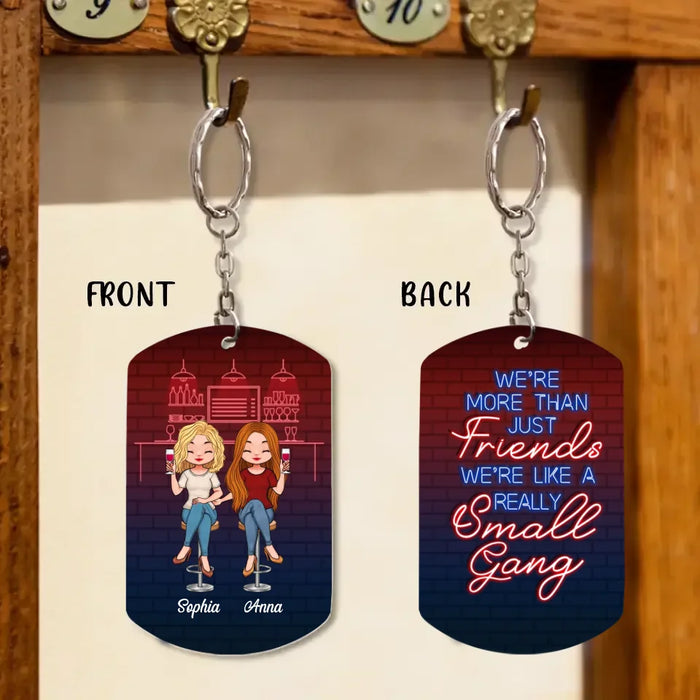 Personalized Besties Keychain - Up to 4 People - Gift Idea For Friends/Besties/Sisters - We're More Than Just Friends We're Like A Really Small Gang