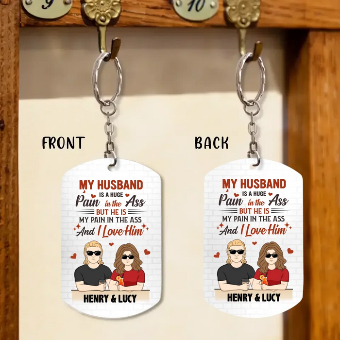 Personalized Couple Aluminium Keychain - Funny Gift Idea for Couple - My Husband Is A Huge Pain In The Ass