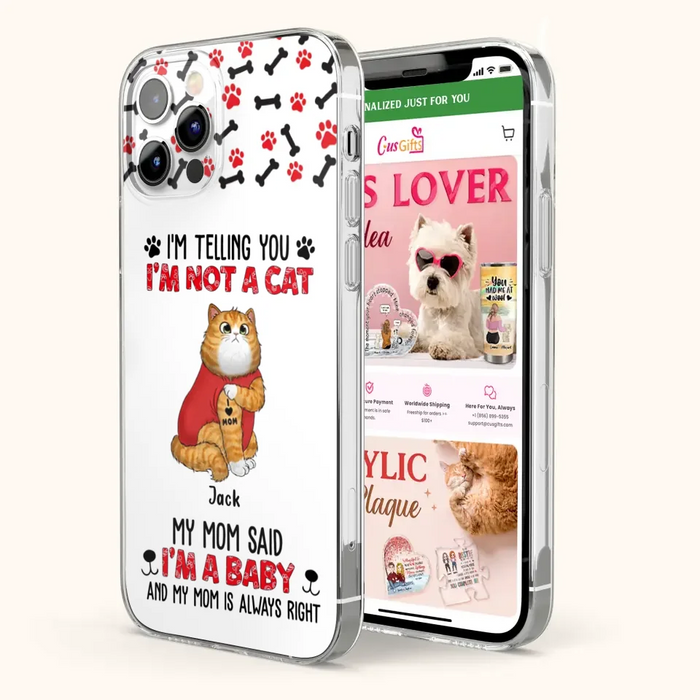 Personalized Dog/Cat Phone Case - Up to 4 Pets - Birthday, Loving Gift For Cat & Dog Lover, Pet Owner, Pet Mom, Pet Dad - My Mom Said I'm A Baby - Case For iPhone And Samsung