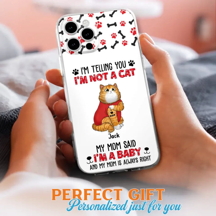 Personalized Dog/Cat Phone Case - Up to 4 Pets - Birthday, Loving Gift For Cat & Dog Lover, Pet Owner, Pet Mom, Pet Dad - My Mom Said I'm A Baby - Case For iPhone And Samsung
