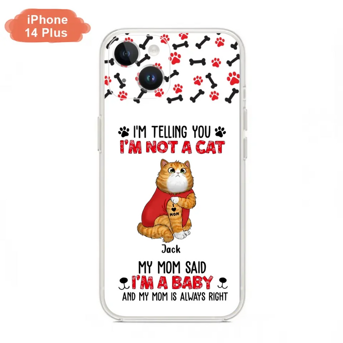 Personalized Dog/Cat Phone Case - Up to 4 Pets - Birthday, Loving Gift For Cat & Dog Lover, Pet Owner, Pet Mom, Pet Dad - My Mom Said I'm A Baby - Case For iPhone And Samsung
