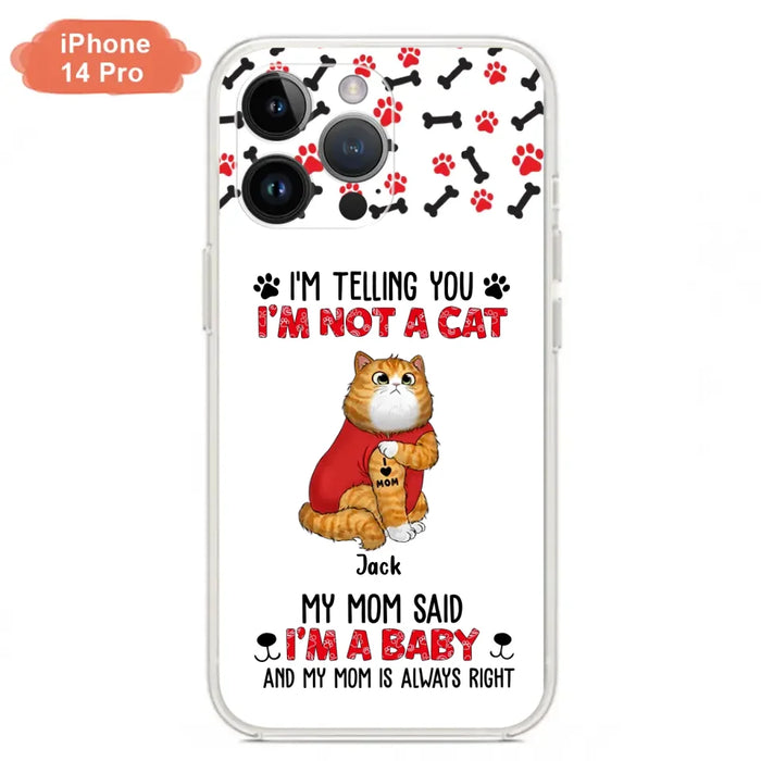 Personalized Dog/Cat Phone Case - Up to 4 Pets - Birthday, Loving Gift For Cat & Dog Lover, Pet Owner, Pet Mom, Pet Dad - My Mom Said I'm A Baby - Case For iPhone And Samsung