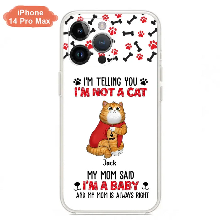 Personalized Dog/Cat Phone Case - Up to 4 Pets - Birthday, Loving Gift For Cat & Dog Lover, Pet Owner, Pet Mom, Pet Dad - My Mom Said I'm A Baby - Case For iPhone And Samsung