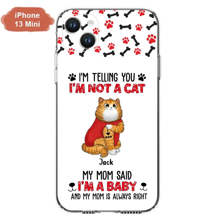Personalized Dog/Cat Phone Case - Up to 4 Pets - Birthday, Loving Gift For Cat & Dog Lover, Pet Owner, Pet Mom, Pet Dad - My Mom Said I'm A Baby - Case For iPhone And Samsung