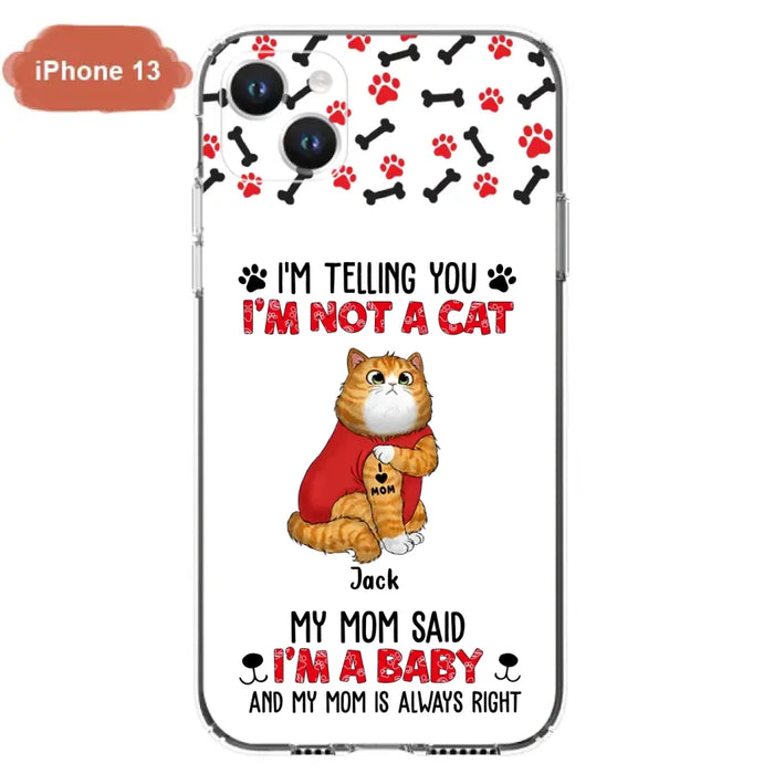 Personalized Dog/Cat Phone Case - Up to 4 Pets - Birthday, Loving Gift For Cat & Dog Lover, Pet Owner, Pet Mom, Pet Dad - My Mom Said I'm A Baby - Case For iPhone And Samsung
