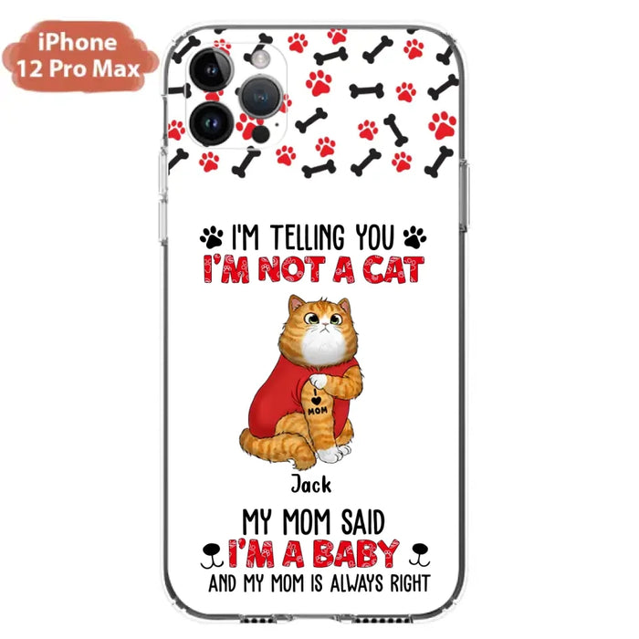 Personalized Dog/Cat Phone Case - Up to 4 Pets - Birthday, Loving Gift For Cat & Dog Lover, Pet Owner, Pet Mom, Pet Dad - My Mom Said I'm A Baby - Case For iPhone And Samsung