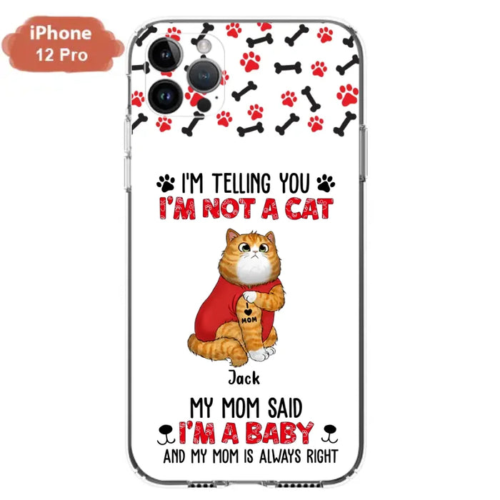Personalized Dog/Cat Phone Case - Up to 4 Pets - Birthday, Loving Gift For Cat & Dog Lover, Pet Owner, Pet Mom, Pet Dad - My Mom Said I'm A Baby - Case For iPhone And Samsung