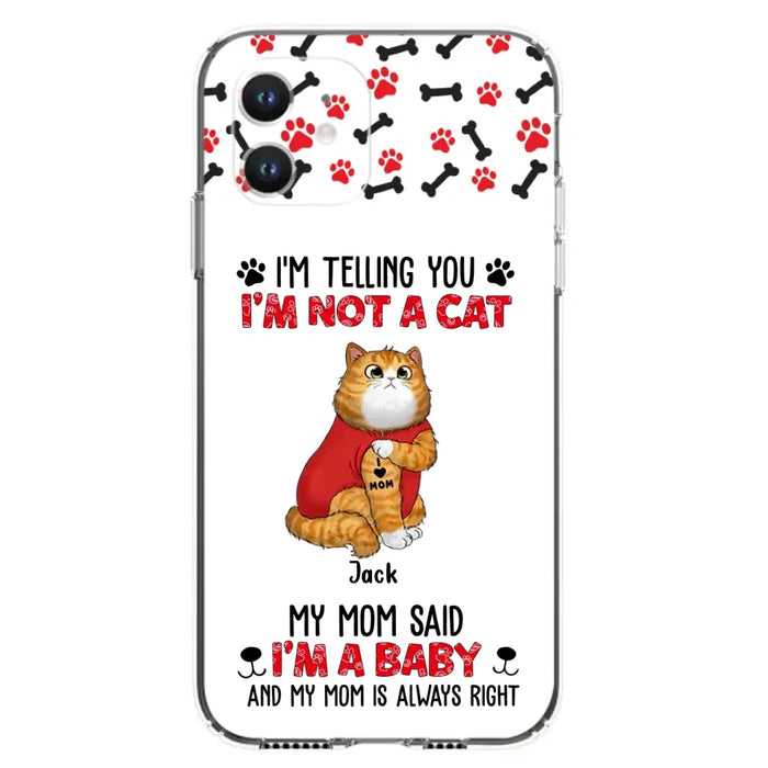 Personalized Dog/Cat Phone Case - Up to 4 Pets - Birthday, Loving Gift For Cat & Dog Lover, Pet Owner, Pet Mom, Pet Dad - My Mom Said I'm A Baby - Case For iPhone And Samsung