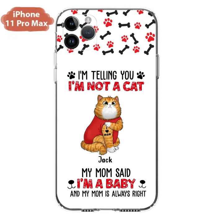 Personalized Dog/Cat Phone Case - Up to 4 Pets - Birthday, Loving Gift For Cat & Dog Lover, Pet Owner, Pet Mom, Pet Dad - My Mom Said I'm A Baby - Case For iPhone And Samsung