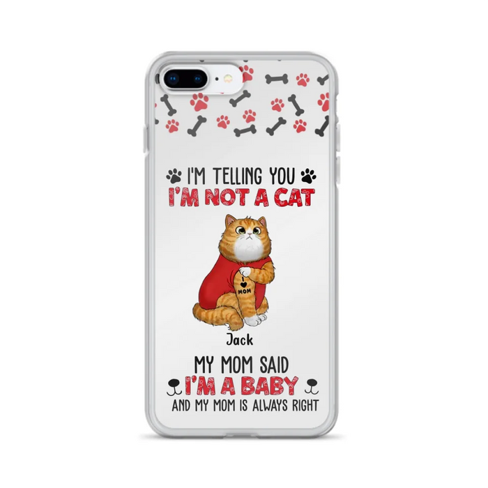 Personalized Dog/Cat Phone Case - Up to 4 Pets - Birthday, Loving Gift For Cat & Dog Lover, Pet Owner, Pet Mom, Pet Dad - My Mom Said I'm A Baby - Case For iPhone And Samsung