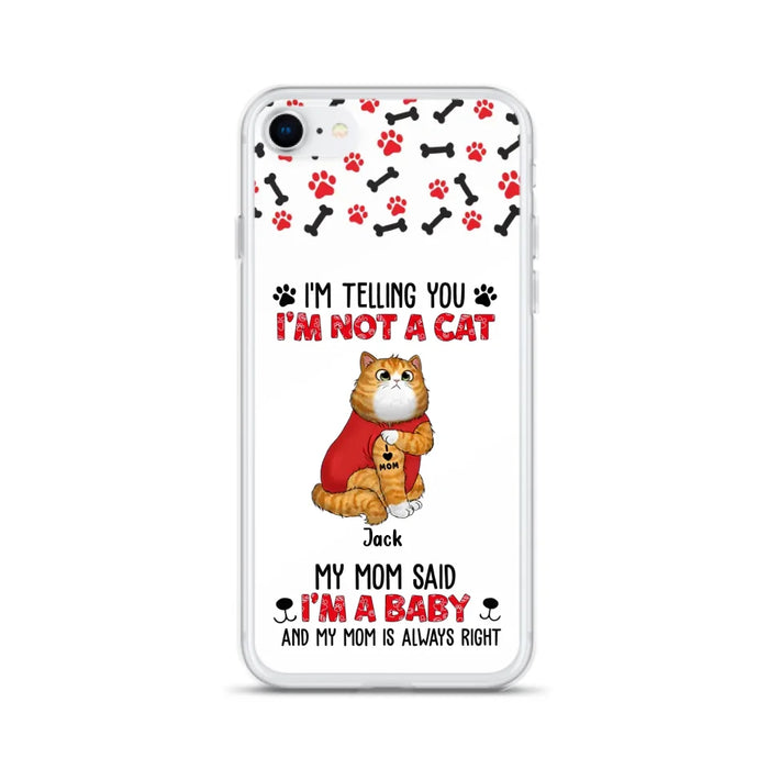 Personalized Dog/Cat Phone Case - Up to 4 Pets - Birthday, Loving Gift For Cat & Dog Lover, Pet Owner, Pet Mom, Pet Dad - My Mom Said I'm A Baby - Case For iPhone And Samsung