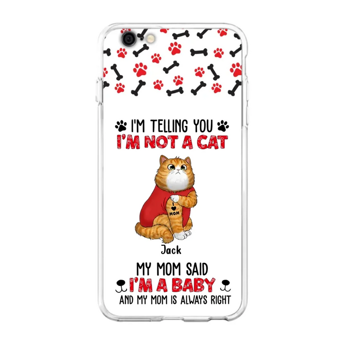 Personalized Dog/Cat Phone Case - Up to 4 Pets - Birthday, Loving Gift For Cat & Dog Lover, Pet Owner, Pet Mom, Pet Dad - My Mom Said I'm A Baby - Case For iPhone And Samsung