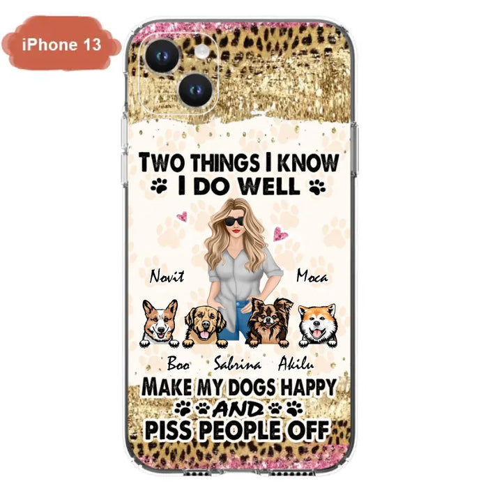 Custom Personalized Happy Dog Mom Phone Case - Gift Idea For Dog Lovers/Dog Owners - Upto 4 Dogs - Two Things I Know I Do Well  - Case For iPhone & Samsung