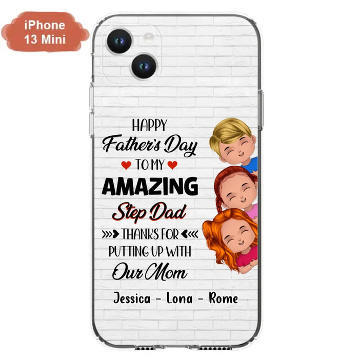 Personalized Dad Phone Case - Gift Idea For Father's Day - Up to 3 Kids - To My Amazing Step Dad Thanks For Putting Up With Our Mom - Case For iPhone & Samsung