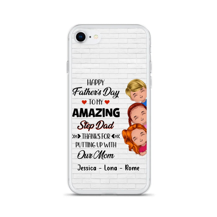 Personalized Dad Phone Case - Gift Idea For Father's Day - Up to 3 Kids - To My Amazing Step Dad Thanks For Putting Up With Our Mom - Case For iPhone & Samsung