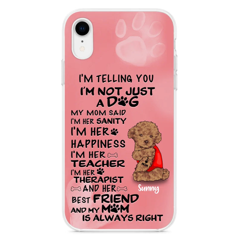 Custom Personalized Dog Phone Case - Best Gift For Dog Lovers - I'm Not Just A Dog - Case For Iphone/Samsung