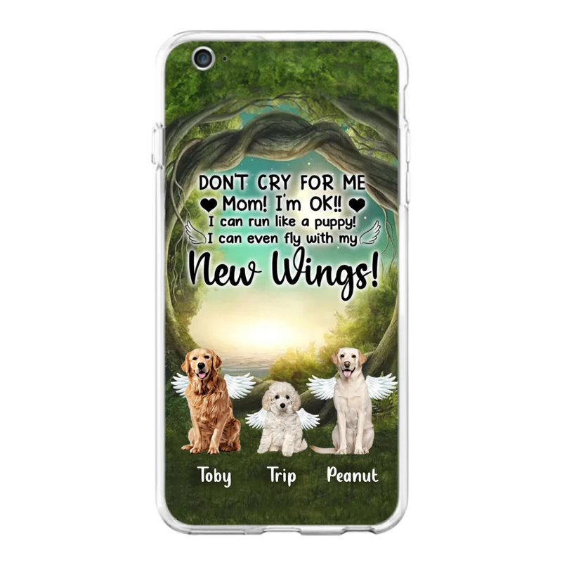 Custom Personalized Dog Phone Case - Best Gift For Dog Lovers - Don'n Cry For Me Mom ! I'm Ok