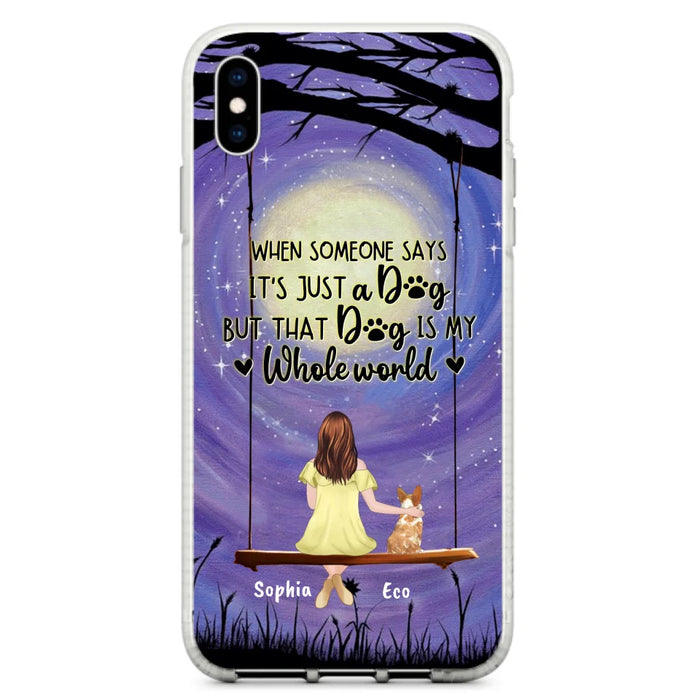 Custom Personalized When Some One Says Pet Mom/ Dad Phone Case - Man/ Woman With Upto 6 Pets - Gift Idea For Dog/ Cat Lover - That Dog Is My Whole World - Case For iPhone And Samsung