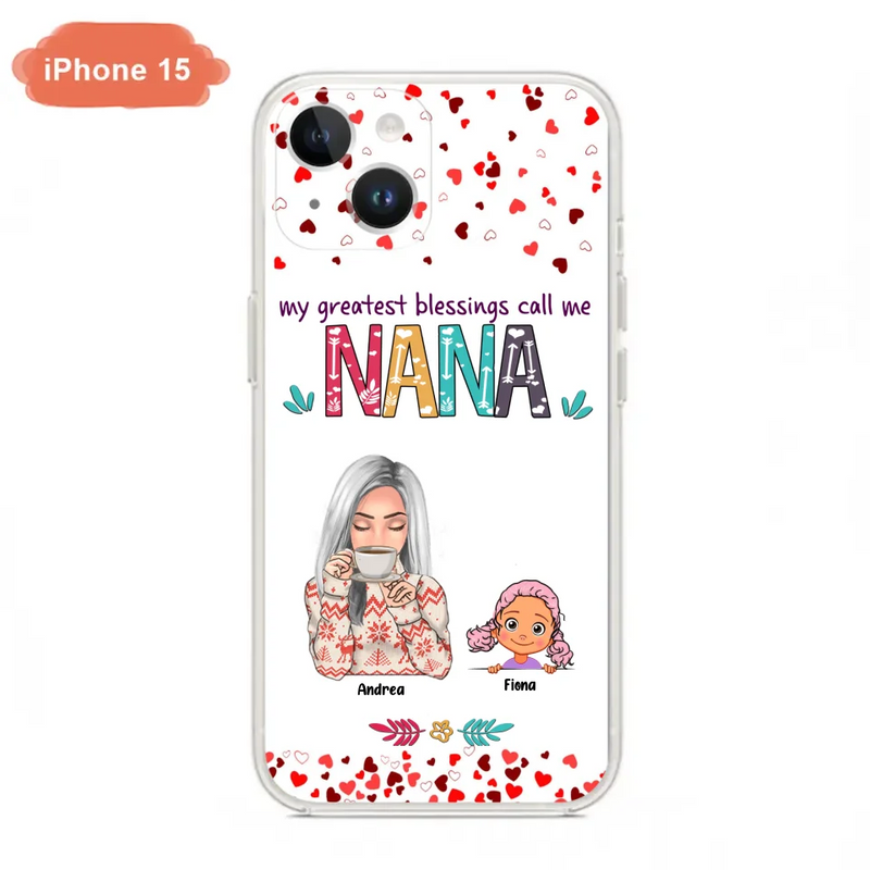 Custom Personalized Grandma & Grandkids Phone Case - Upto 5 Kids - My Greatest Blessings Call Me Nana - For iPhone And Samsung Phone Case