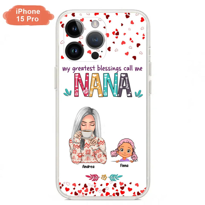 Custom Personalized Grandma & Grandkids Phone Case - Upto 5 Kids - My Greatest Blessings Call Me Nana - For iPhone And Samsung Phone Case