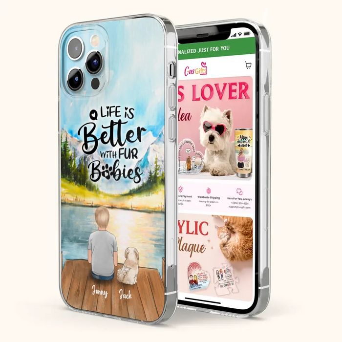 Personalized Pet Kid Phone Case - Life Is Better With Fur Babies - Case For iPhone And Samsung