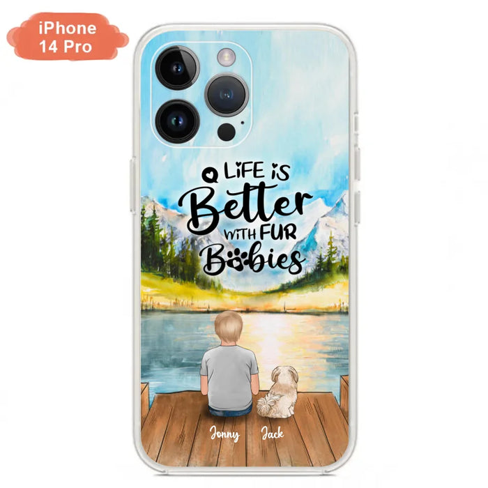 Personalized Pet Kid Phone Case - Life Is Better With Fur Babies - Case For iPhone And Samsung