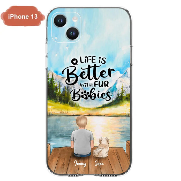 Personalized Pet Kid Phone Case - Life Is Better With Fur Babies - Case For iPhone And Samsung