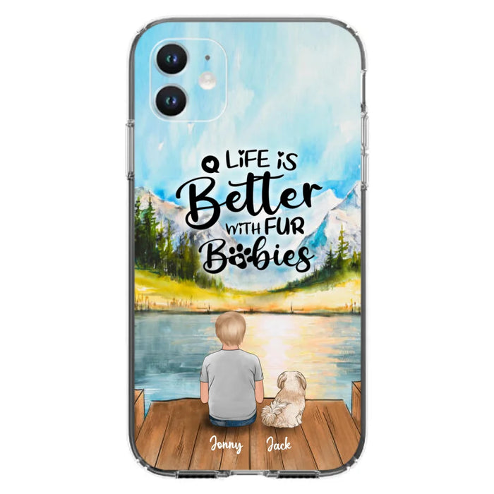 Personalized Pet Kid Phone Case - Life Is Better With Fur Babies - Case For iPhone And Samsung